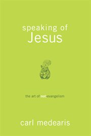 Speaking of Jesus : the art of not-evangelism cover image cdn