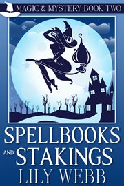 Spellbooks and Stakings : Magic & Mystery Series, Book 2 cover image cdn