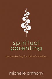 Spiritual parenting : an awakening for today's families cover image cdn