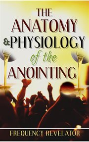 The anatomy and physiology of the anointing cover image cdn