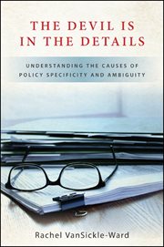 The devil is in the details : understanding the causes of policy specificity and ambiguity cover image cdn