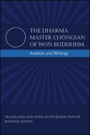 The Dharma master Chŏngsan of Won Buddhism : analects and writings cover image cdn