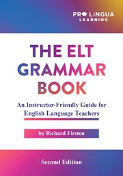 The ELT Grammar Book : An Instructor-Friendly Guide for English Language Teachers cover image cdn