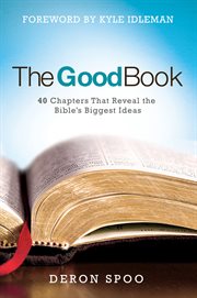 The good book : 40 chapters that reveal the Bible's biggest ideas cover image cdn