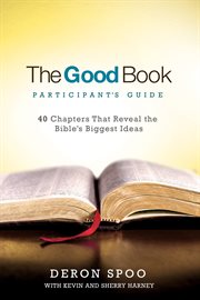 The good book participant's guide : 40 chapters that reveal the Bible's biggest ideas cover image cdn