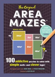 The original area mazes : 100 addictive puzzles to solve with simple math--and clever logic! cover image cdn