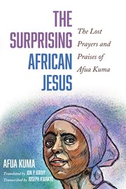 SURPRISING AFRICAN JESUS;THE LOST PRAYERS AND PRAISES OF AFUA KUMA cover image cdn