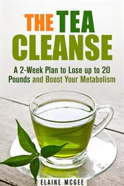 The tea cleanse: a 2-week plan to lose up to 20 pounds and boost your metabolism cover image cdn