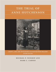 The trial of Anne Hutchinson : liberty, law, and intolerance in Puritan New England cover image cdn