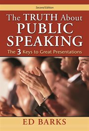 The truth about public speaking : the three keys to great presentations cover image cdn