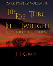 Tiptoe thru the twilight & other gothic poems dark poetry cover image cdn