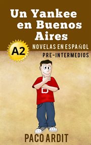 Un yankee en buenos aires - spanish readers for pre intermediates (a2) cover image cdn