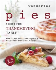 Wonderful pies recipe for thanksgiving table: kick-start your thanksgiving table with these deliciou cover image cdn