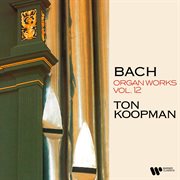 Bach: organ works, vol. 12 (at the organ of martin's church in groningen) cover image cdn