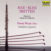 Bax, bliss & britten: music for oboe & strings cover image cdn