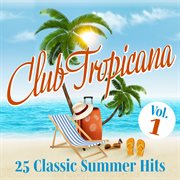 Club tropicana: 25 classic summer hits, vol. 1 cover image cdn