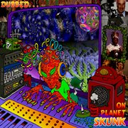 Dubbed on planet Skunk cover image cdn