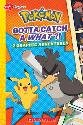 Pokémon. Gotta catch a what?! : 2 graphic adventures  cover image cdn