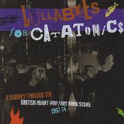 Lullabies for catatonics: a journey through the british avant-pop/art rock scene 1967-74 cover image cdn