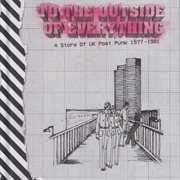 To the outside of everything:  a story of uk post punk 1977-1981 cover image cdn