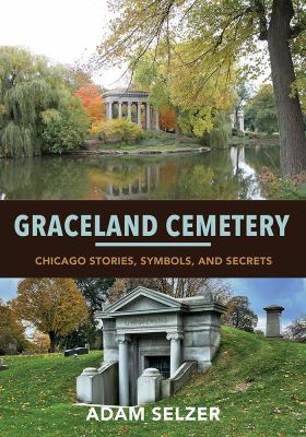 Graceland Cemetery : Chicago stories, symbols, and secrets  cover image cdn