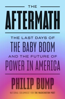 The aftermath : the last days of the baby boom and the future of power in America  cover image cdn