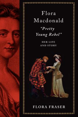 Flora Macdonald : "pretty young rebel" : her life and story  cover image cdn