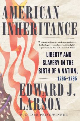 American inheritance : liberty and slavery in the birth of a nation, 1765-1795  cover image cdn