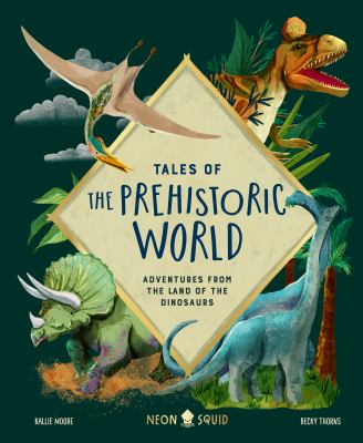 Tales of the prehistoric world : adventures from the land of the dinosaurs  cover image cdn