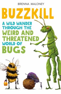 Buzzkill : a wild wander through the weird and threatened world of bugs  cover image cdn