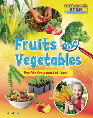 Fruits and vegetables : how we grow and eat them  cover image cdn