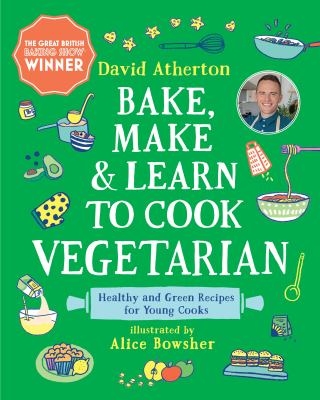 Bake, make, & learn to cook vegetarian : healthy and green recipes for young cooks  cover image cdn