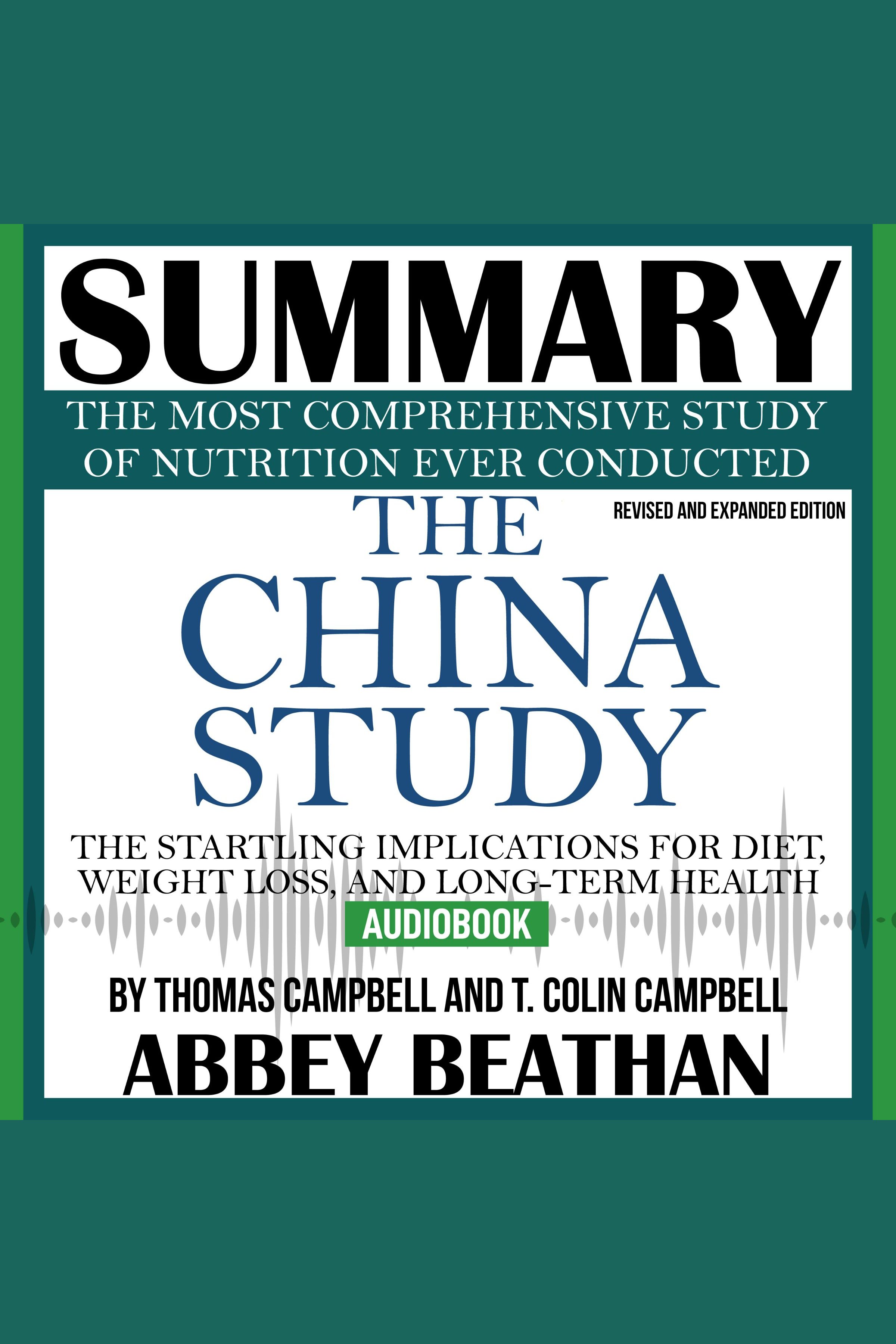 Summary of The China Study: Revised and Expanded Edition: The Most Comprehensive Study of Nutrition Ever Conducted and the Startling Implications for Diet, Weight Loss, and Long-Term Health cover image cdn