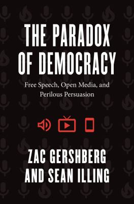 The paradox of democracy : free speech, open media, and perilous persuasion  cover image cdn