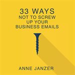 33 ways not to screw up your business emails cover image cdn