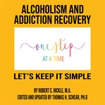 Alcoholism & addiction recovery : let's keep it simple cover image cdn