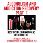 Alcoholism & addiction recovery. Part 1 cover image cdn