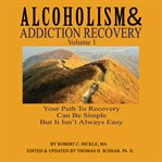 Alcoholism & addiction recovery, volume 1. Volume 1 cover image cdn