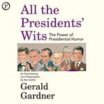 All the presidents' wits : the power of presidential humor cover image cdn