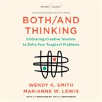 Both/and thinking : embracing creative tensions to solve your toughest problems cover image cdn