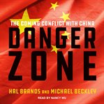 Danger zone : the coming conflict with China cover image cdn