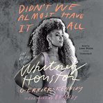 Didn't we almost have it all : in defense of Whitney Houston cover image cdn