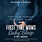 First time parents must-have guide: first time moms + baby sleep 2-in-1 book cover image cdn