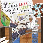 How do ants survive a flood? : a book about bugs cover image cdn