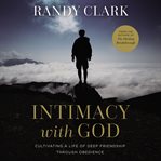 Intimacy with God : cultivating a life of deep friendship through obedience cover image cdn