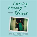 Leaving Breezy Street : a memoir cover image cdn