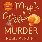 Maple drizzle murder : a Milly Pepper mystery cover image cdn