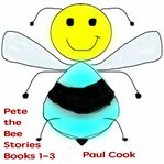 Pete the bee stories : books 1-3 cover image cdn