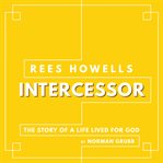 Rees Howells, intercessor cover image cdn