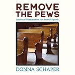 Remove the pews : spiritual possibilities for sacred spaces cover image cdn